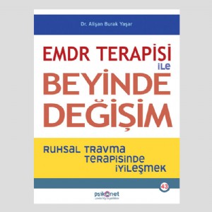 EMDR Terapisi İle Beyinde Değişim - Ruhsal Travma Terapisinde İyileşmek