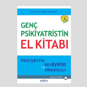 Genç Psikiyatristin El Kitabı Psikiyatrik Muayene ve Semiyoloji