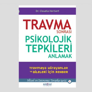 Travma Sonrası Psikolojik Tepkileri Anlamak